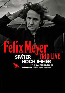 Felix Meyer | Album „Später noch immer“ Felix Meyer | Album „Später noch immer“