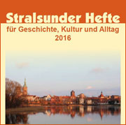 Stralsunder Hefte für Geschichte, Kultur und Alltag 2016 Stralsunder Hefte für Geschichte, Kultur und Alltag 2016