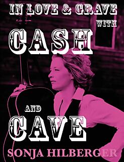 Sonja Hilberger "In Love and Grave with Cash and Cave"