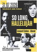 „So long, Hallelujah“ - Ein Leonard Cohen Abend „So long, Hallelujah“ - Ein Leonard Cohen Abend